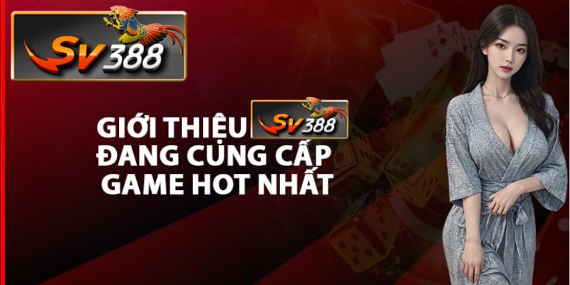 Giới thiệu SV388 về các sản phẩm và dịch vụ của SV388